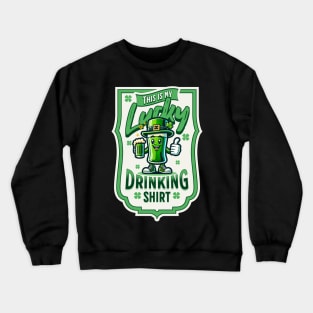 Lucky Drinking Shirt St Patrick's Day Crewneck Sweatshirt